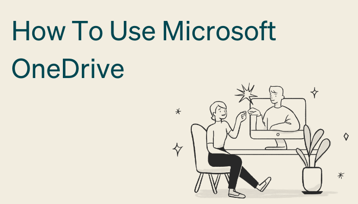 How To Use Microsoft Onedrive
