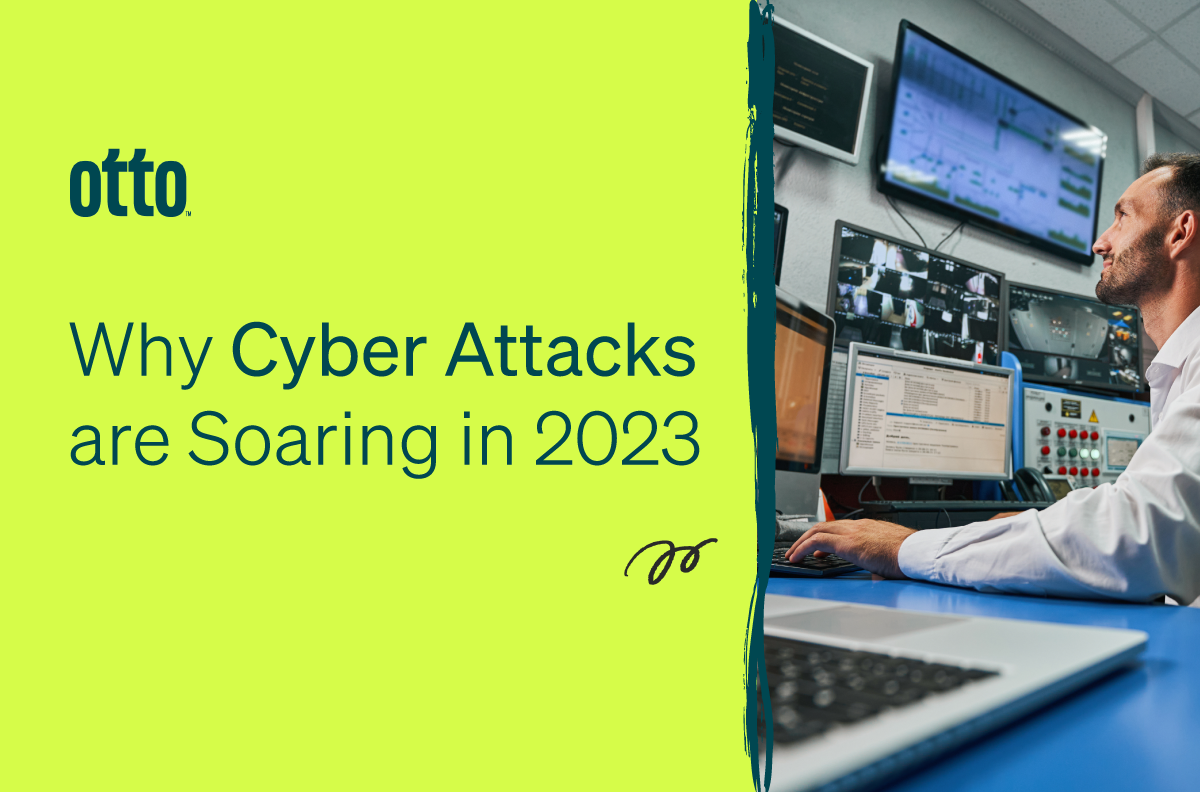 , Why Cyber Attacks are Soaring in 2023