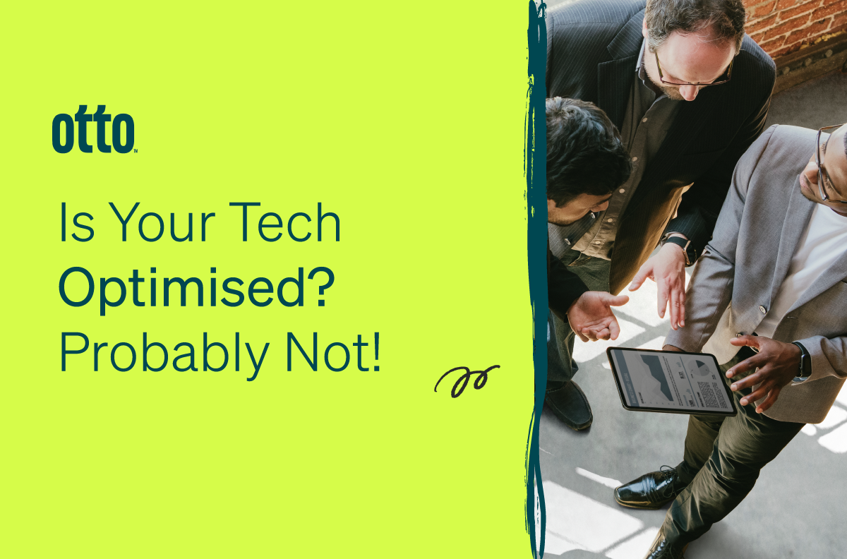 , Is Your Tech Optimised? Probably Not!