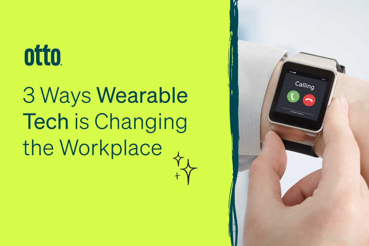 3 Ways Wearable Tech Is Changing The Workplace