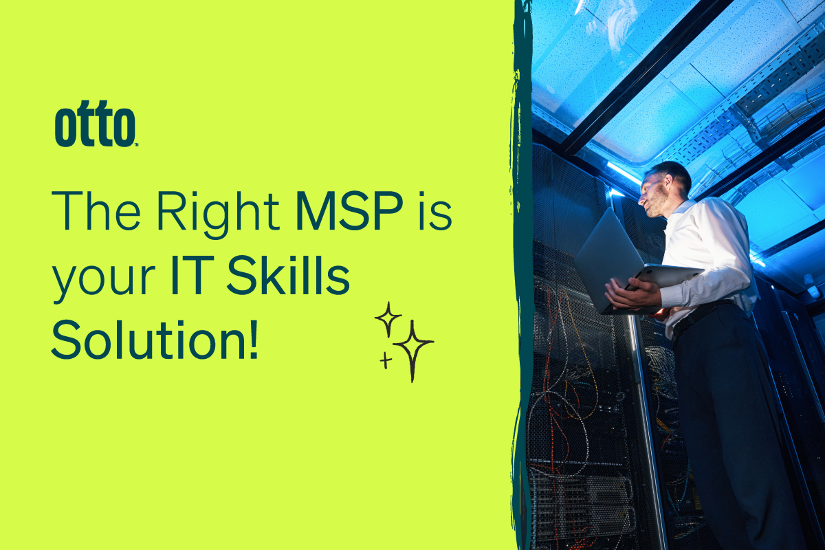 , The Right MSP is Your IT Skills Solution!