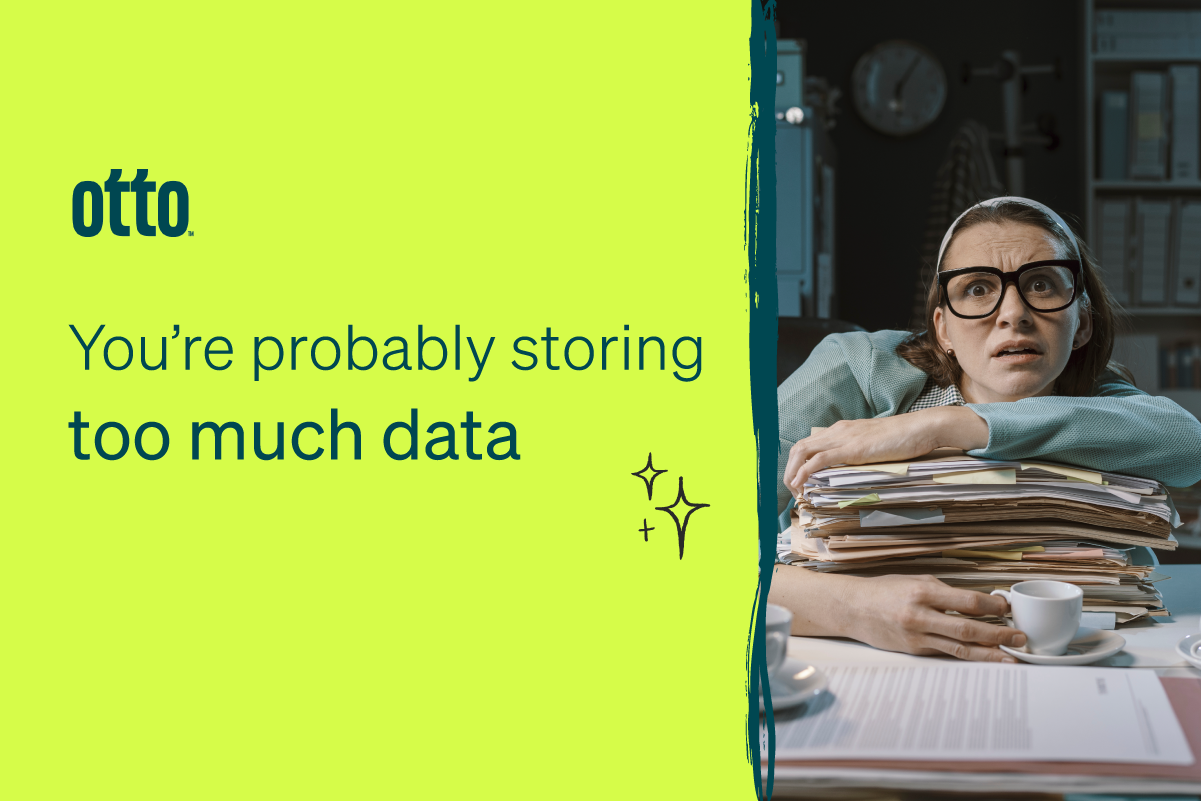 , You’re Probably Storing Too Much Data