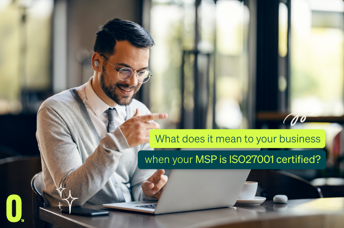 What Does It Mean To Your Business When Your Msp Is Iso270001 Certified