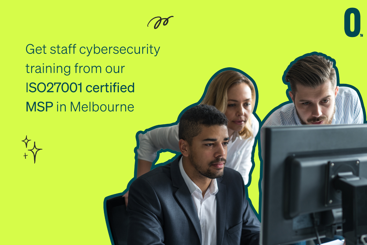 , Get Staff Cybersecurity Training from Our ISO27001 Certified MSP in Melbourne