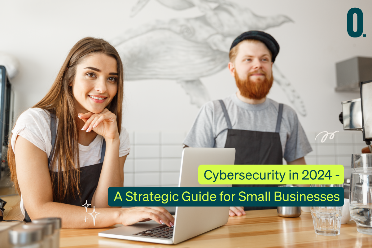 , Cybersecurity in 2024: A Strategic Guide for Small Businesses